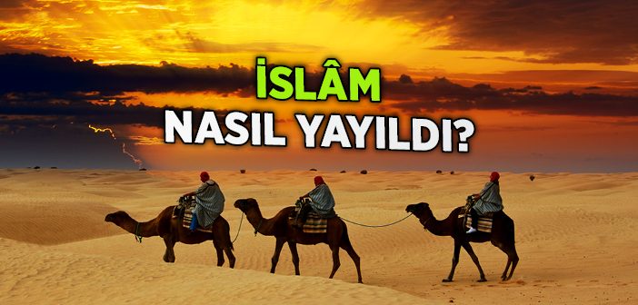 İslam Nasıl Yayıldı?