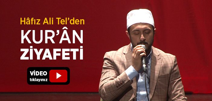 Hafız Ali Tel'den Kur'ân Ziyafeti