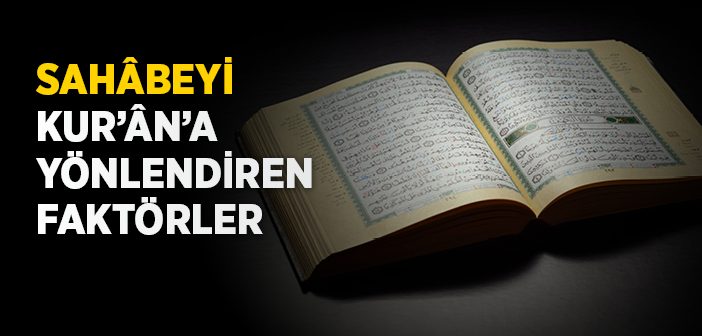 Sahâbeyi Kur’ân'a Yönlendiren Faktörler Nelerdi?