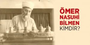 omer_nasuhi_bilmen_kimdir