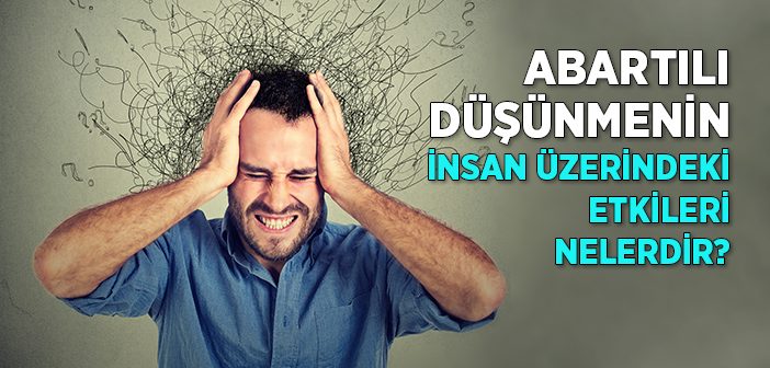 Çok Düşünme Hastalığı