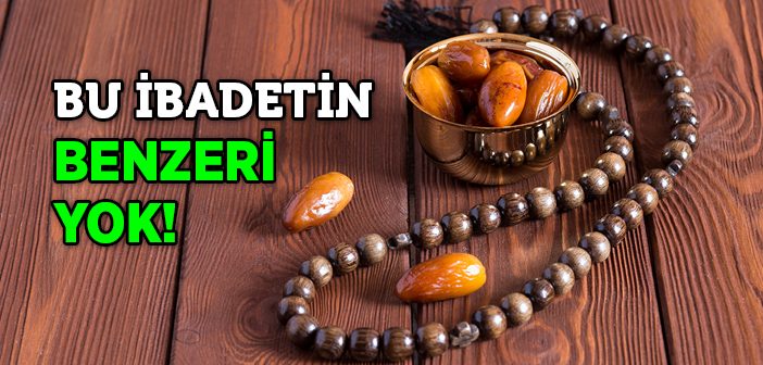 Bu İbadetin Benzeri Yok!