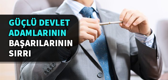 Lider Devlet Adamlarının Başarı Sırrı