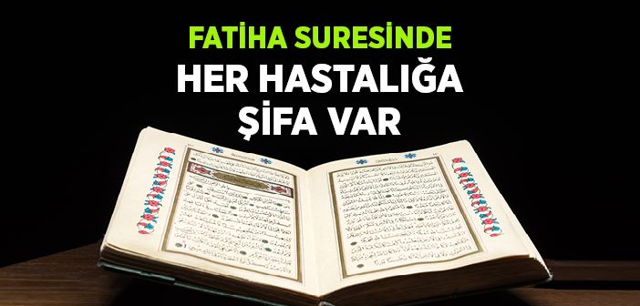 Fatiha Suresinde Her Hastalığa Şifa Var