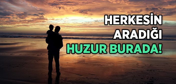 Huzur Nerede, Nasıl Bulunur?