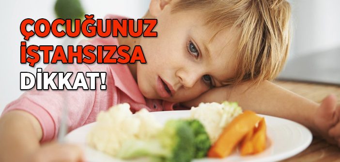 Çocuğunuz İştahsızsa Bu Tavsiyelere Kulak Verin