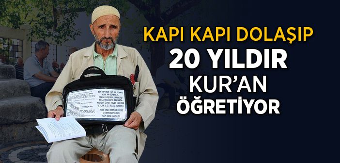 20 Yıldır Kapı Kapı Dolaşıp Kur'ân Öğretiyor