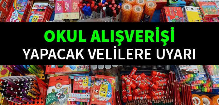 Okul Alışverişi Yapacak Velilere Uyarı!