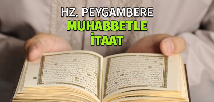 Hz. Peygambere Muhabbetle İtaat