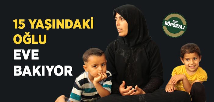 15 Yaşındaki Oğlu Eve Bakıyor