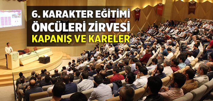 6. Karakter Eğitimi Öncüleri Zirvesi Sona Erdi