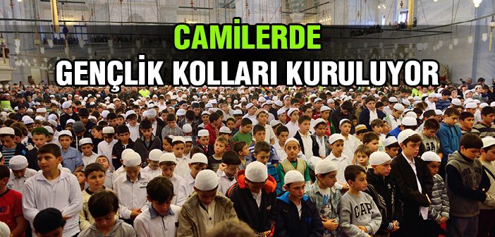 Camilerde Gençlik Kolları Kuruluyor