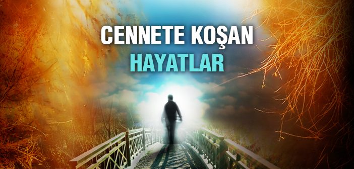 Cennete Koşan Hayatlar