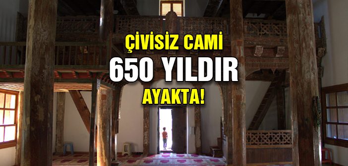 Çivisiz Cami 650 Yıldır Ayakta Duruyor