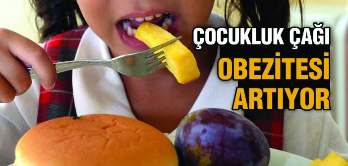 Çocukluk Çağı Obezitesi Artıyor