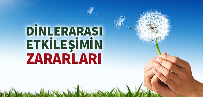 Dinlerarası Etkileşimin Zararları