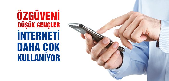 Özgüveni Düşük Gençler İnterneti Daha Çok Kullanıyor