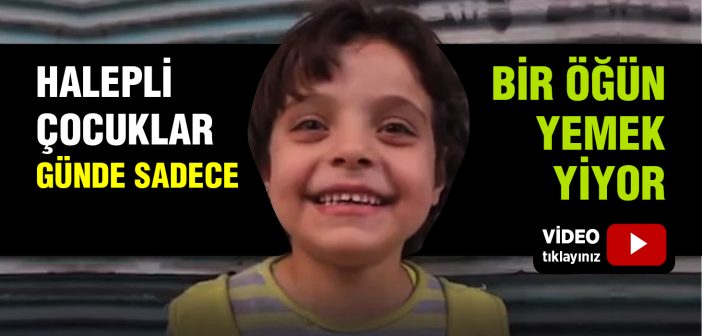 Halepli Çocuklar Günde Sadece Bir Öğün Yemek Yiyor