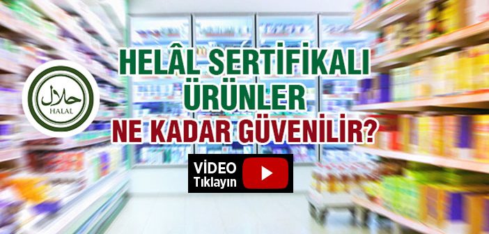 Helal Sertifikalarına Güvenebilir Miyiz?