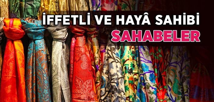 İffet ve Hayâ Sahibi Sahabeler