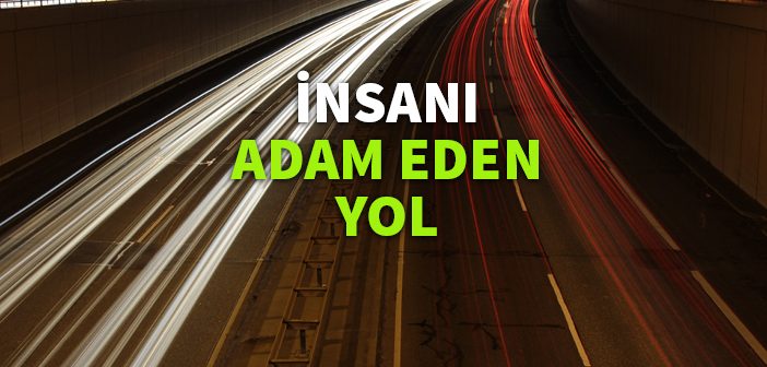 İnsanı Adam Eden Yol