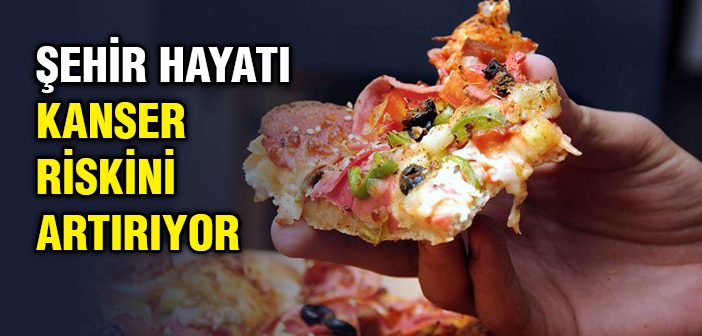 Şehir Hayatı Kanser Riskini Artırıyor