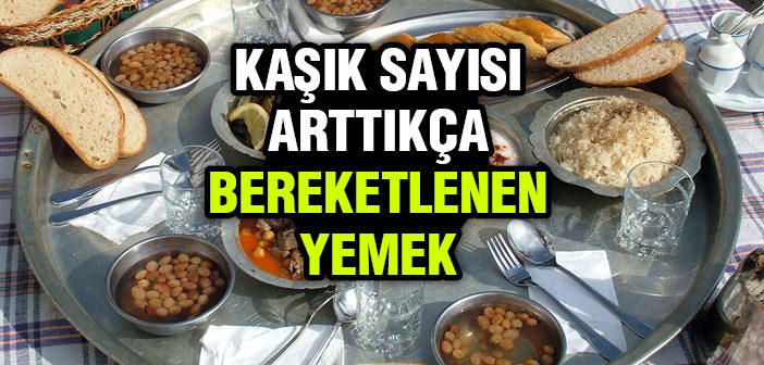 Kaşık Sayısı Arttıkça Bereketlenen Yemek