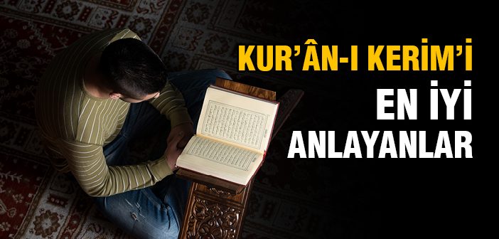 Kuranı Kerimi En İyi Anlayanlar