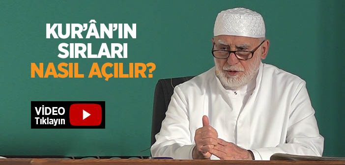 Kur'ân'ın Sırları Nasıl Anlaşılır?