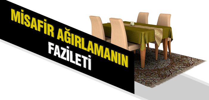 Misafir Ağırlamanın Fazileti