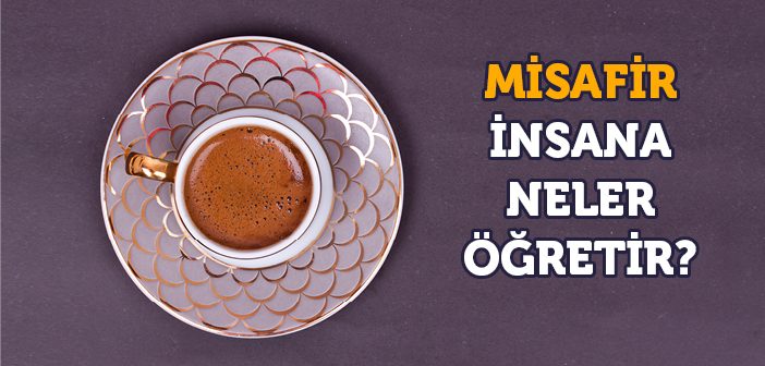 Misafir Bize Neler Öğretir?