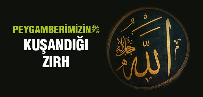 Rasûlulah'ın Kuşandığı Görünmez Zırh