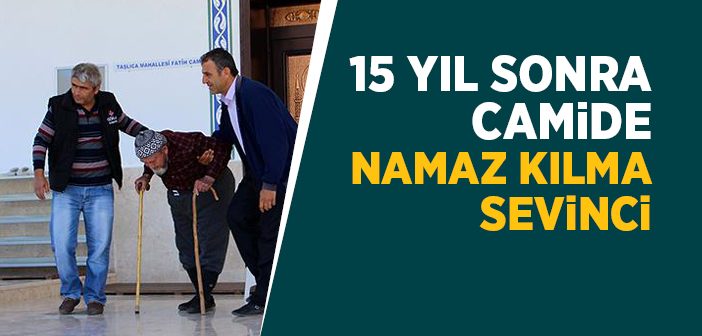 15 Yıl Sonra Camide Namaz Kılma Sevinci