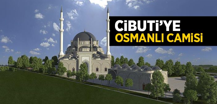 Cibuti'ye Osmanlı Camisi Yapılıyor