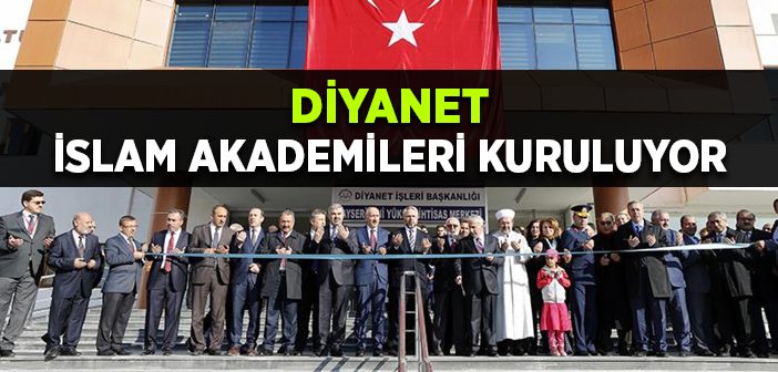 Diyanet İslam Akademileri Kuruluyor