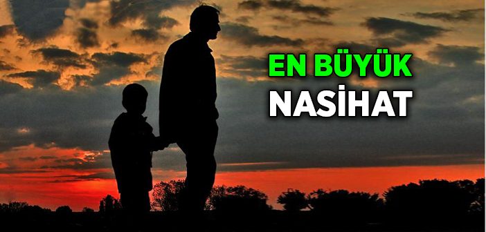 İnsana En Büyük Nasihat