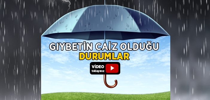 Gıybetin Caiz Olduğu Haller Nelerdir?