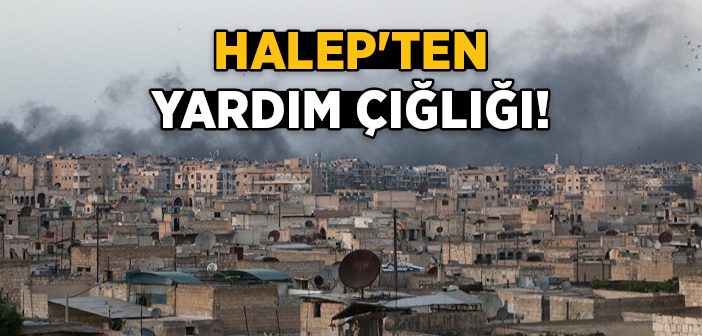 Halep'ten Dünyaya Yardım Çağrısı