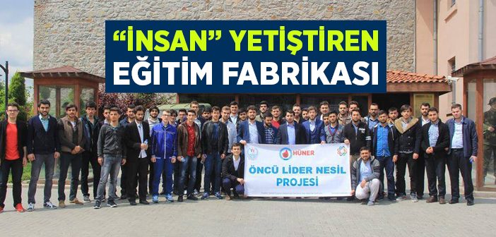 “İnsan” Yetiştiren Eğitim Fabrikası