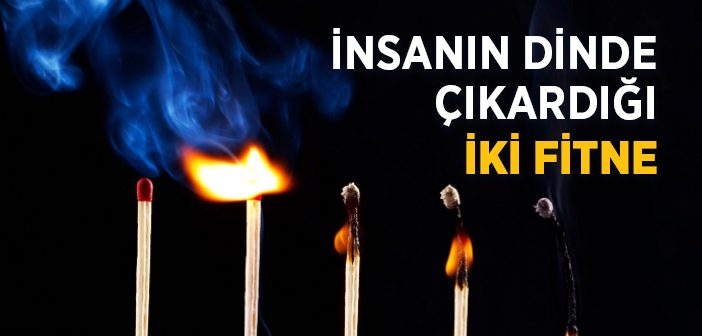 İnsanın Dinde Çıkardığı Fitneler