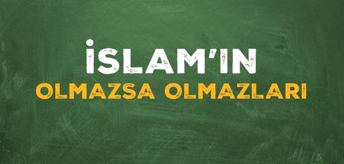 İslam'ın Olmazsa Olmazları