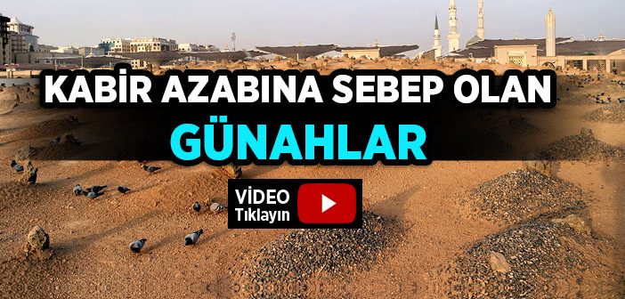 Kabir Azabına Sebep Olan Günahlar Nelerdir?