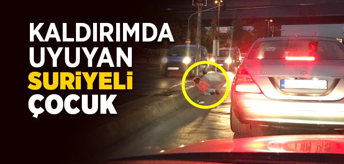 Kaldırımda Uyuyan Suriyeli Çocuğun Hikâyesi