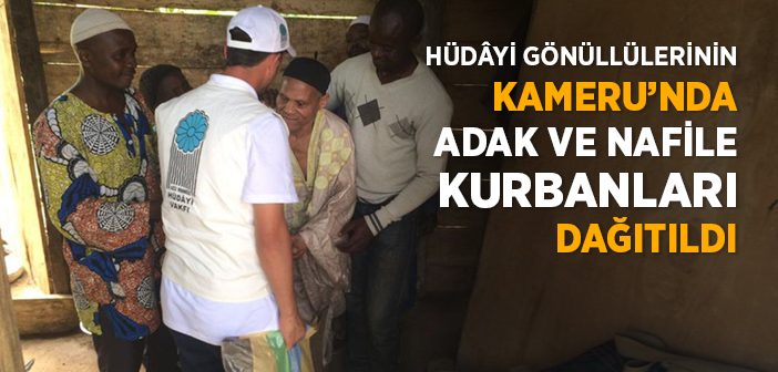 Kamerun’da 'adak ve Nafile Kurban' Sevinci