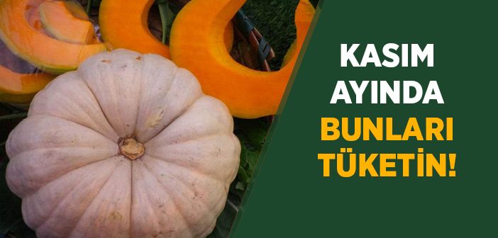 Kasım Ayında Bunları Tüketin!