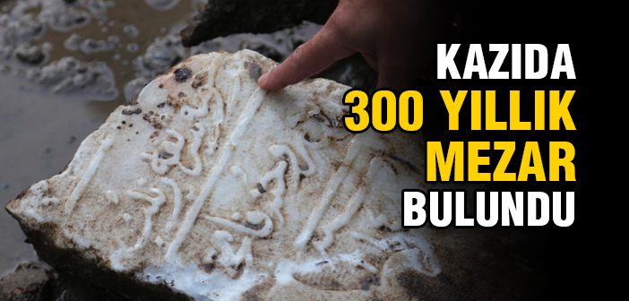 Rize'de 300 Yıllık Mezar Bulundu