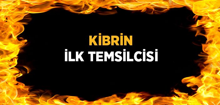 Kibrin İlk Temsilcisi