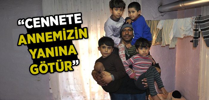 Baba Bizi De Cennete Annemizin Yanına Götür