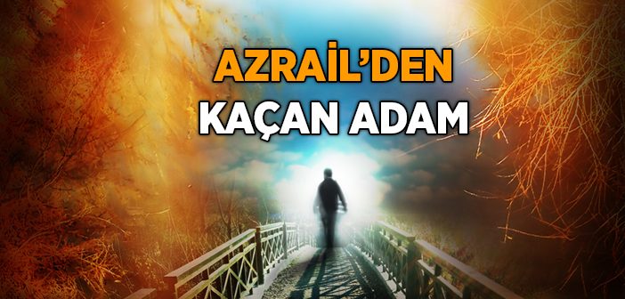 Azrail'den Kaçan Adam