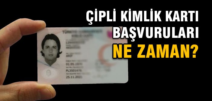 Çipli Kimlik Kartı Başvuruları Ne Zaman?